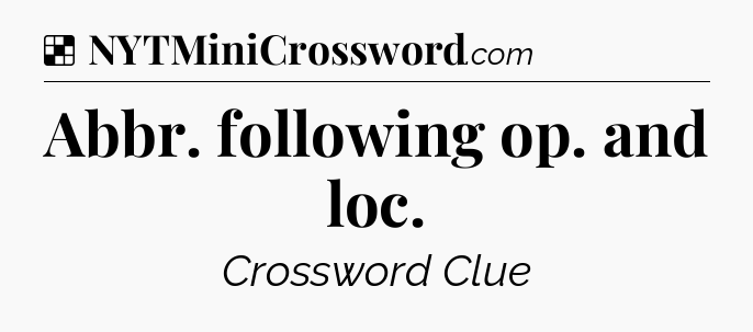 Solution: Abbr. following op. and loc - NYT Crossword