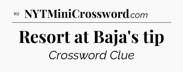 Resort at Baja's tip - WSJ Crossword