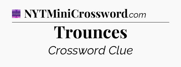 Trounces - Thomas Joseph Crossword
