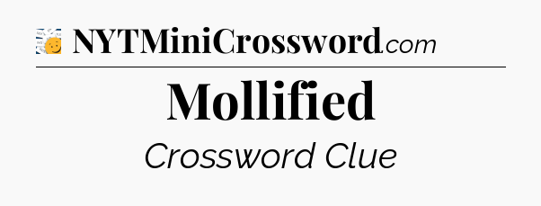 Mollified - 7 Little Words