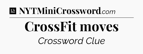 CrossFit moves - LA Times Crossword