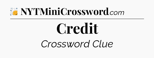 Credit - 7 Little Words