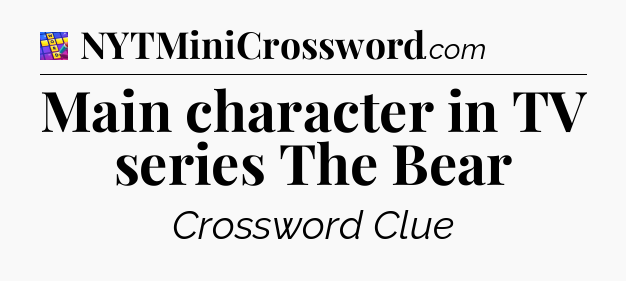 Main character in TV series The Bear Codycross