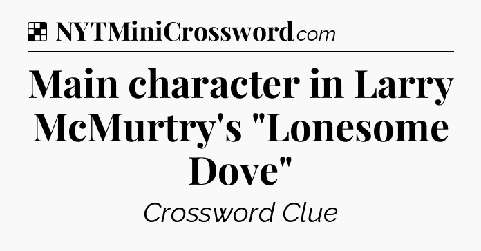 Solution: Main character in Larry McMurtry's 