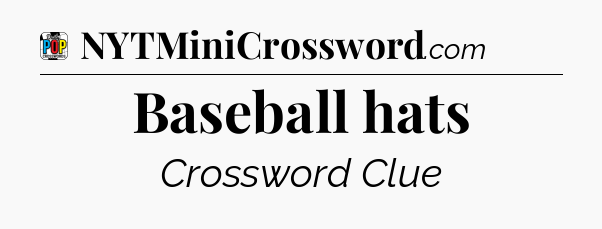 Baseball hats Crossword Clue