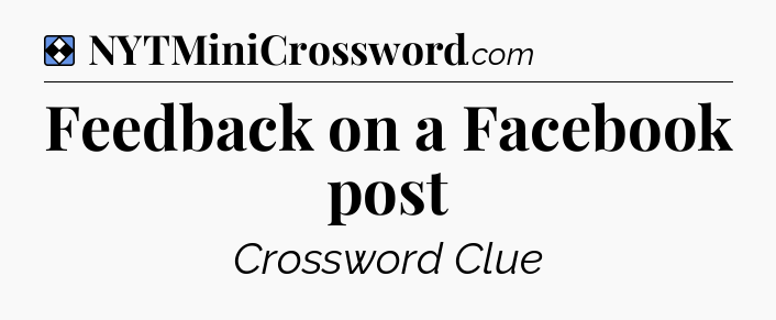 Solution: Feedback on a Facebook post - NYT Mini Crossword