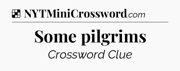 Some pilgrims NYT Crossword