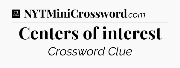 Centers of interest - LA Times Crossword