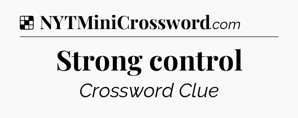 Solution: Strong control - NYT Crossword