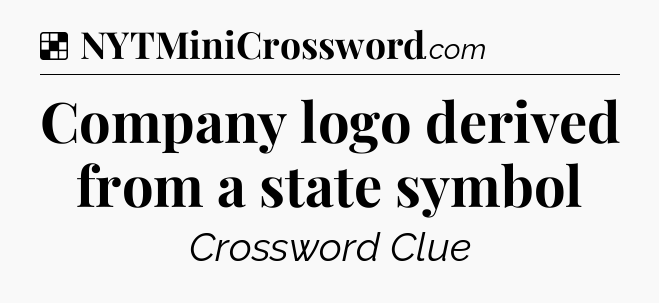 Solution: Company logo derived from a state symbol - NYT Crossword