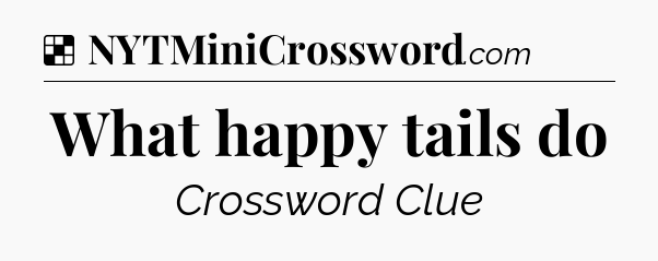 What happy tails do NYT Crossword