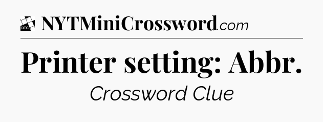 Printer setting: Abbr - Daily Themed Classic Crossword