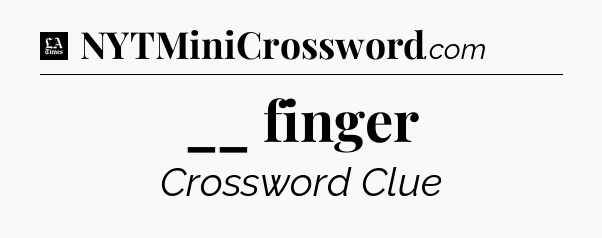 __ finger - LA Times Crossword