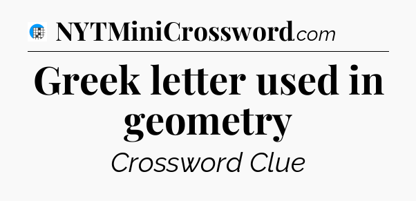 Greek letter used in geometry Crossword Clue