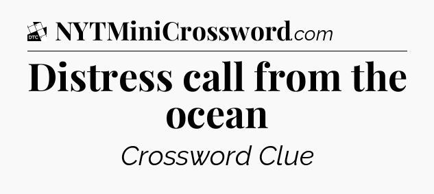 Distress call from the ocean - Daily Themed Classic Crossword