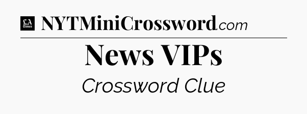 News VIPs - LA Times Crossword