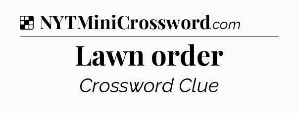 Solution: Lawn order - NYT Crossword