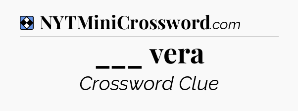 Solution: ___ vera - NYT Mini Crossword