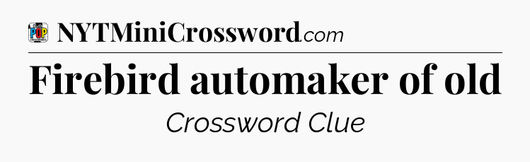Firebird automaker of old Crossword Clue