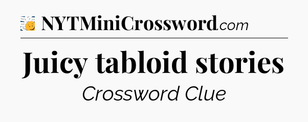 Juicy tabloid stories - 7 Little Words