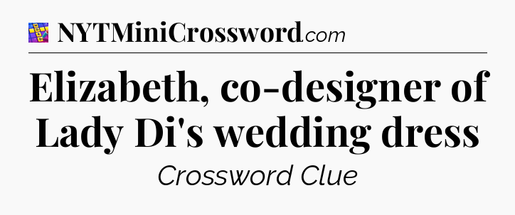 Elizabeth, co-designer of Lady Di's wedding dress Codycross