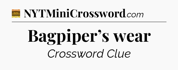 Bagpiper’s wear - Eugene Sheffer Crossword
