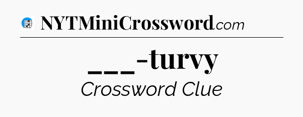 ___-turvy Crossword Clue