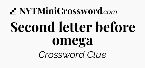 Solution: Second letter before omega - NYT Crossword