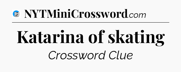 Katarina of skating Crossword Clue