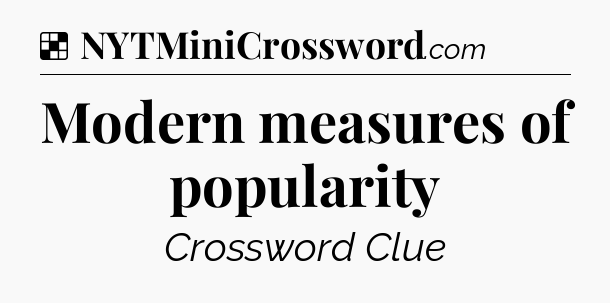 Solution: Modern measures of popularity - NYT Crossword