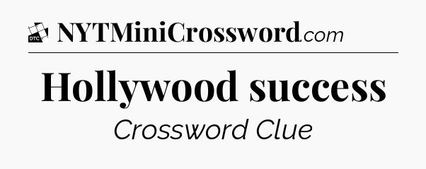 Hollywood success - Daily Themed Classic Crossword