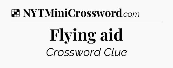 Solution: Flying aid - NYT Crossword