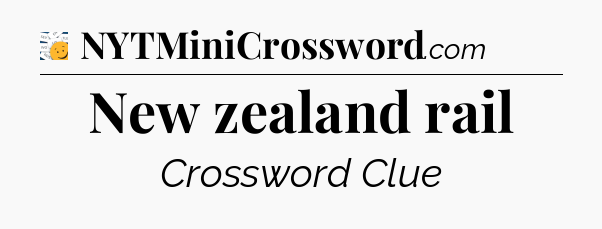 New zealand rail - 7 Little Words