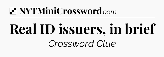 Solution: Real ID issuers, in brief - NYT Crossword