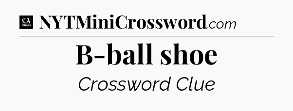 B-ball shoe - LA Times Crossword