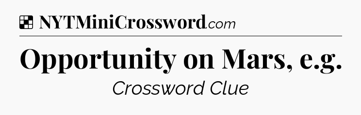 Solution: Opportunity on Mars, e.g - NYT Crossword