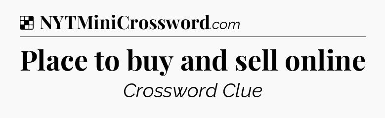 Solution: Place to buy and sell online - NYT Crossword