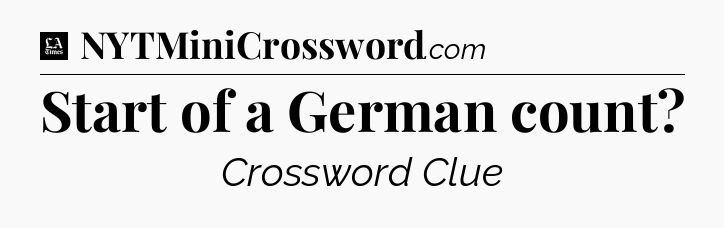 Start of a German count - LA Times Crossword