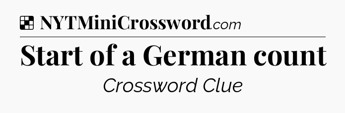 Solution: Start of a German count - NYT Crossword