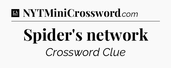 Spider's network - LA Times Crossword