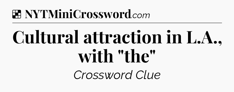 Solution: Cultural attraction in L.A., with 