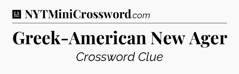 Greek-American New Ager - LA Times Crossword