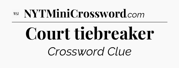 Court tiebreaker - WSJ Crossword