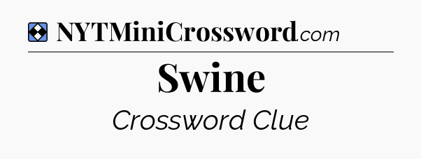 Solution: Swine - NYT Mini Crossword