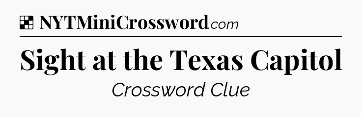 Solution: Sight at the Texas Capitol - NYT Crossword