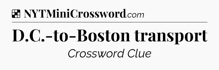 Solution: D.C.-to-Boston transport - NYT Crossword