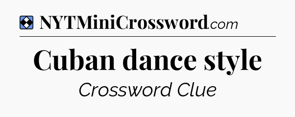 Solution: Cuban dance style - NYT Mini Crossword