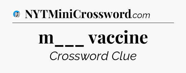 m___ vaccine Crossword Clue