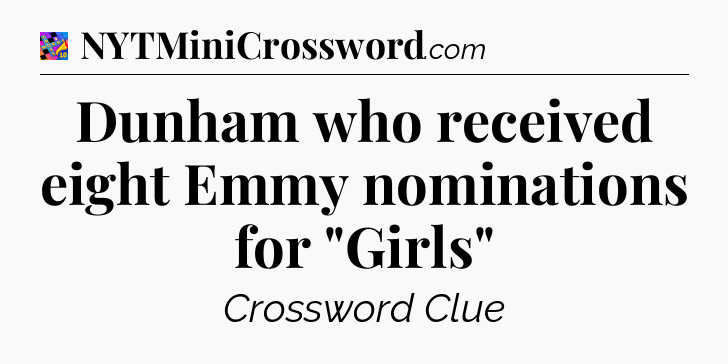 Dunham who received eight Emmy nominations for 