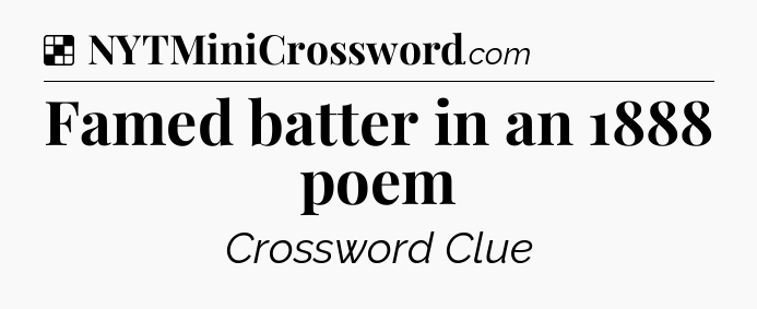 Solution: Famed batter in an 1888 poem - NYT Crossword